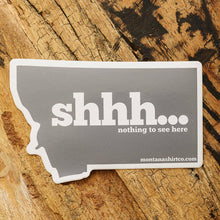 Load image into Gallery viewer, Shhh... Nothing to See Here Sticker - MONTANA SHIRT CO.
